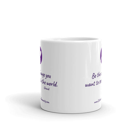Be the Change...Ceramic Mug...11oz or 15oz - Free USA Shipping Included