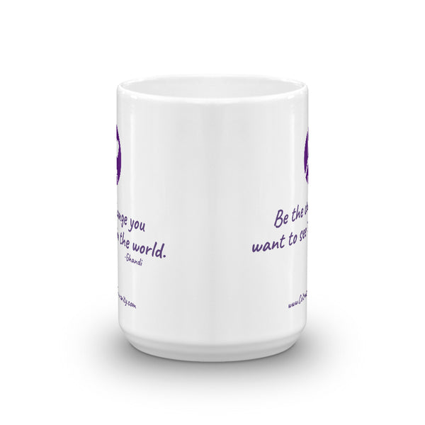 Be the Change...Ceramic Mug...11oz or 15oz - Free USA Shipping Included